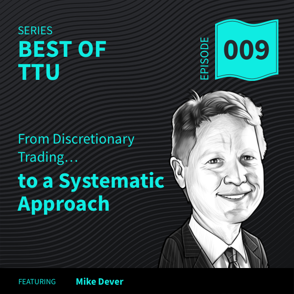 Best of TTU: Discretionary Trading to a Systematic Approach