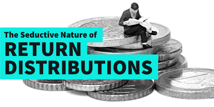 The Seductive Nature of Return Distributions!