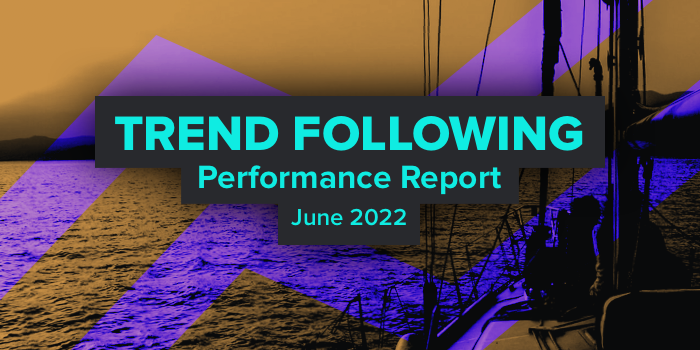 Trend Following Performance Report — June, 2022