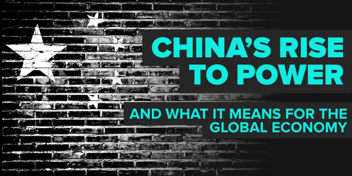 China’s Rise to Power and What It Means for the Global Economy