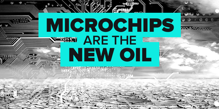 Microchips Are the New Oil: Scarce, Essential and a Source of International Conflict