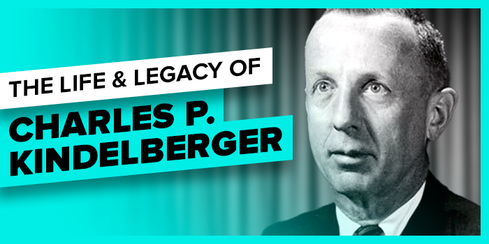 The Most Important Economist You’ve Never Heard Of: Charles P. Kindleberger and His Influence on Global Monetary Policy