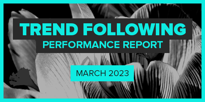 Trend Following Performance Report — March, 2023