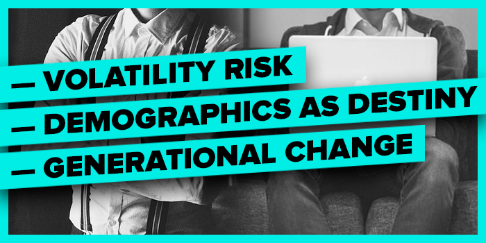Volatility Risk, Demographics as Destiny and Generational Change