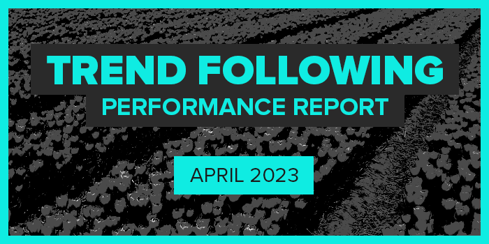 Trend Following Performance Report — April, 2023