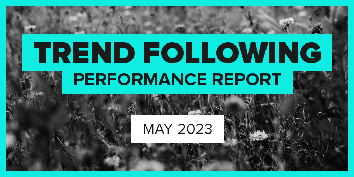 Trend Following Performance Report — May, 2023