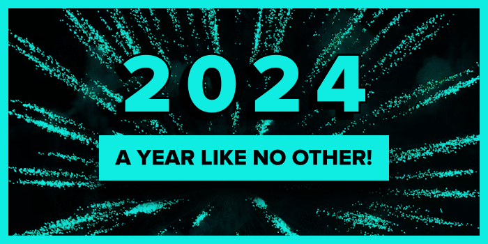 2024…a Year like No Other!