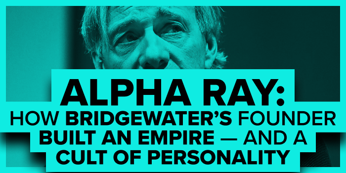Alpha Ray: How Bridgewater’s Founder Built an Empire — and a Cult of Personality