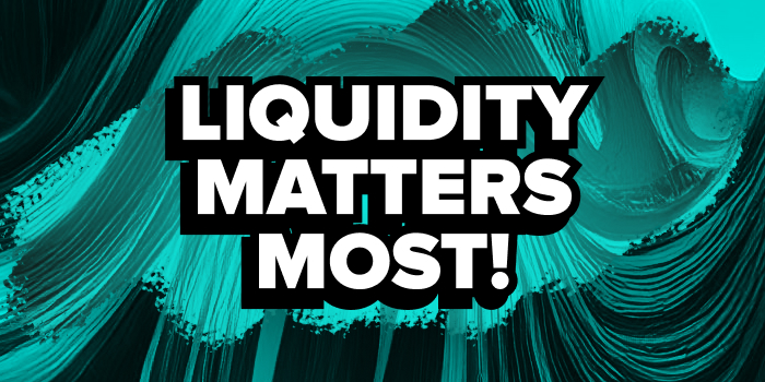 Liquidity Matters Most