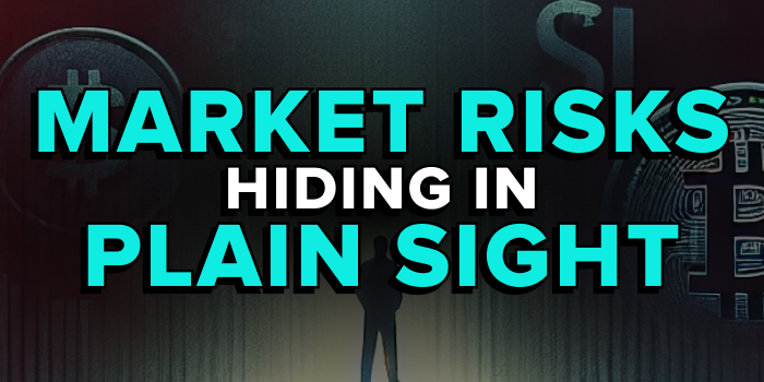 The Market Risks Hiding in Plain Sight