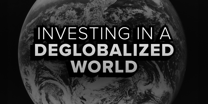 Investing in a Deglobalized World