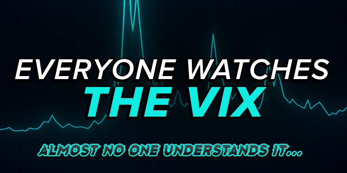 Everyone Watches the VIX — Almost No One Understands It